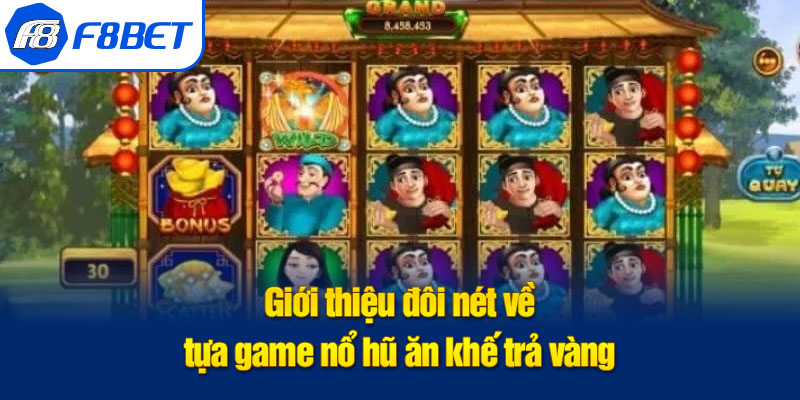 giới thiệu nổ hũ ăn khế trả vàng