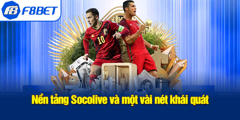 khái quát nền tảng socolive