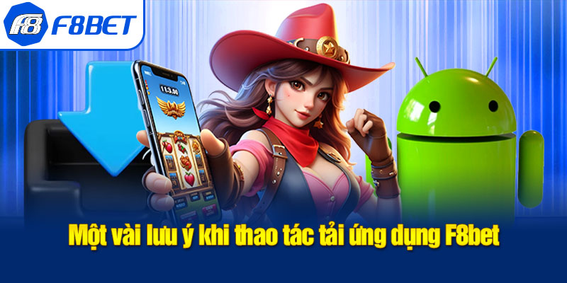 lưu ý tải app f8bet