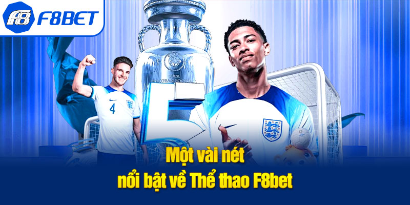 Một vài nét nổi bật về Thể thao F8bet