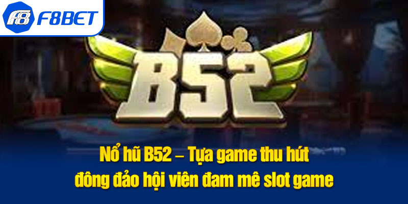 sức hút nổ hũ b52