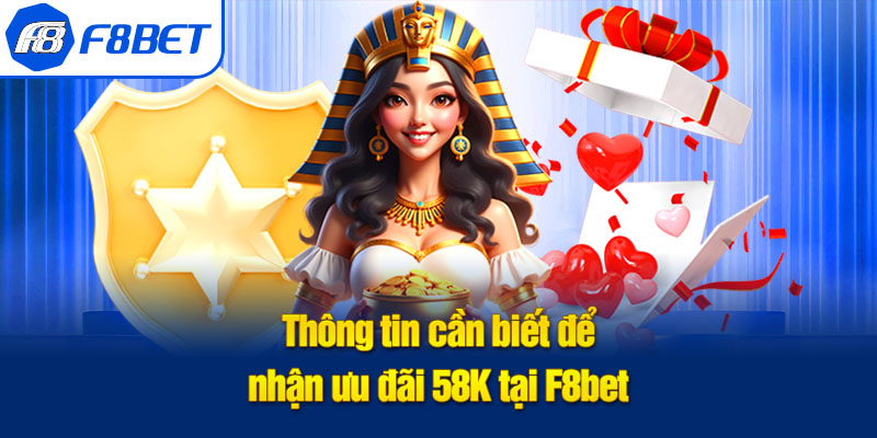 thông tin f8bet đăng ký tặng 58k